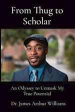 From Thug to Scholar: An Odyssey to Unmask My True Potential 