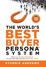 The World's Best Buyer Persona System: The Buyer Persona Reimagined: It's Not Who They Are but HOW THEY THINK! 