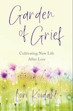 Garden of Grief: Cultivating New Life After Loss 