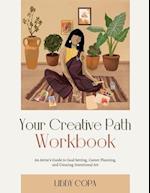 Your Creative Path Workbook: An Artist's Guide to Goal Setting, Career Planning, and Creating Intentional Art 