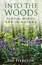 Into the Woods: Families Making Art in Nature 