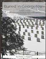 Buried In Georgetown: A Brief Look At Cemeteries and Burial Grounds in Georgetown, Washington, D.C. 