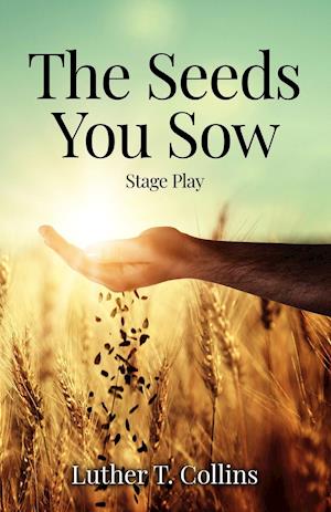 The Seeds You Sow Stage Play