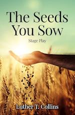The Seeds You Sow Stage Play 