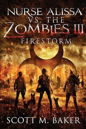 Nurse Alissa vs. the Zombies III: Firestorm