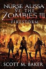 Nurse Alissa vs. the Zombies III: Firestorm 