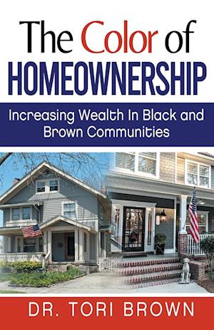 The Color of Homeownership: Increasing Wealth in Black and Brown Communities