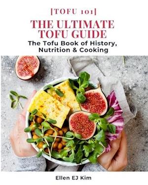 The Ultimate Tofu Guide