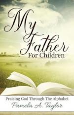 My Father For Children: Praising God Through Alphabet 