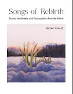Songs of Rebirth: Scores, Leadsheets, and Transcriptions from the Album 