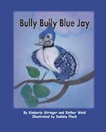 Bully Bully Blue Jay 