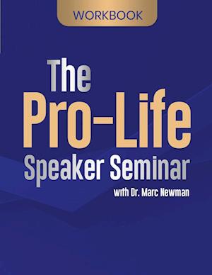 The Pro-Life Speaker Seminar Workbook