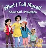 What I Tell Myself About Self-Protection 