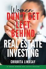 Women, Don't Get Left Behind With Real Estate Investing 