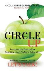 Circle Up, Let's Talk!: Restorative Discipline Practices for Today's Educator 