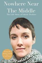 Nowhere Near The Middle: The Life Story of Valerie Doshier 