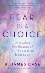 Fear Is a Choice: Unraveling the Illusion of Our Separation from Love 