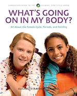 What's Going On In My Body?: All About the Female Cycle,Periods, and Fertility 