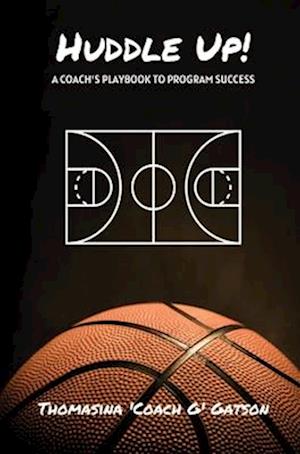 Huddle Up! A Coach's Playbook for Program Success