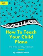 How To Teach Your Child Piano