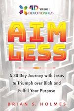 AIMLESS: A 30-Day Journey with Jesus to Triumph over Blah and Fulfill Your Purpose 