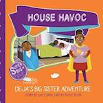 House Havoc - Deja's Big Sister Adventure: Deja Super Big Sister Series - 2 