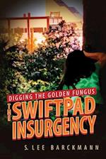 Digging the Golden Fungus: The SwiftPad Insurgency 