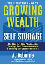 The Investors Guide to Growing Wealth in Self Storage