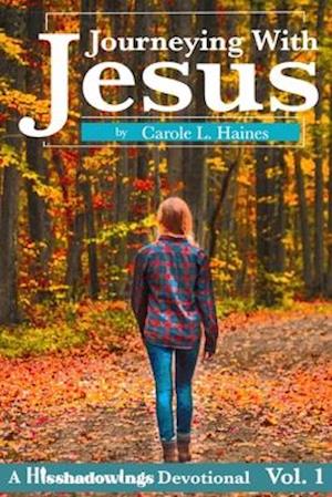 Journeying with Jesus: His Shadowings Devotional Vol 1