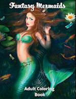 Fantasy Mermaids: Adult Coloring Book Featuring the Sultry Sirens of the Sea 