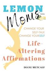 Lemon Moms Life-Altering Affirmations