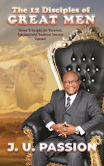 The 12 Disciples of Great Men: Divine Principles for Personal, Spiritual and Business Success Exposed 