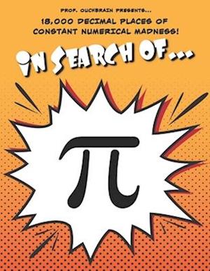 In Search of Pi: 18,000 Decimal Places of Constant Numerical Madness