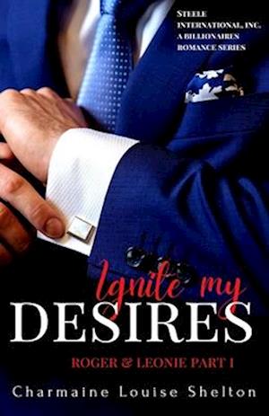 Ignite My Desires Roger & Leonie Part I