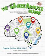 The NeuroWhereAbouts Guide: A Neurodevelopment Guide for Parents and Families Who Want to Prevent Youth High-Risk Behavior 