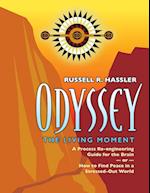 Odyssey, The Living Moment: A Process Re-engineering Guide for the Brain - or - How to Find Peace in a Stressed-Out World 