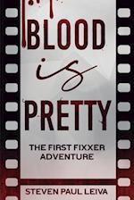 Blood is Pretty: The First Fixxer Adventure 