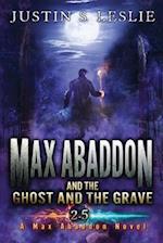 Max Abaddon and The Ghost and the Grave