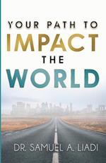 Your Path to Impact the World