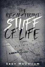 The Recalcitrant Stuff Of Life 