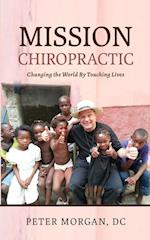 Mission Chiropractic: Changing the World By Touching Lives 