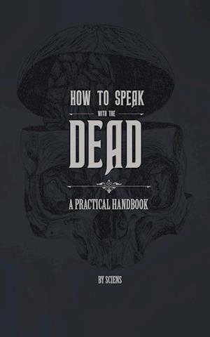 How to Speak With the Dead