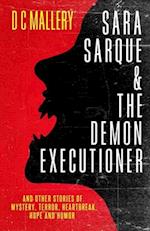 SARA SARQUE & THE DEMON EXECUTIONER: and Other Stories of Mystery, Terror, Heartbreak, Hope 