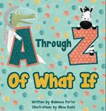 A Through Z Of What If 