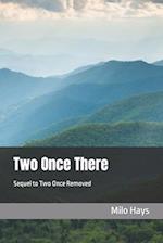 Two Once There: Sequel to Two Once Removed 