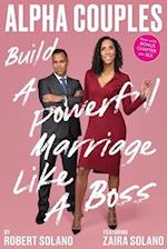 Alpha Couples: Build a Powerful Marriage Like a Boss 