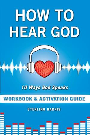 How to Hear God Workbook and Activation Guide