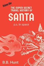 The Super Secret Travel History of Santa P.S. In Space 