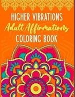 Higher Vibrations Adult Affirmation Coloring Book