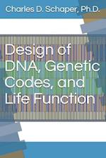 Design of DNA, Genetic Codes, and Life Function